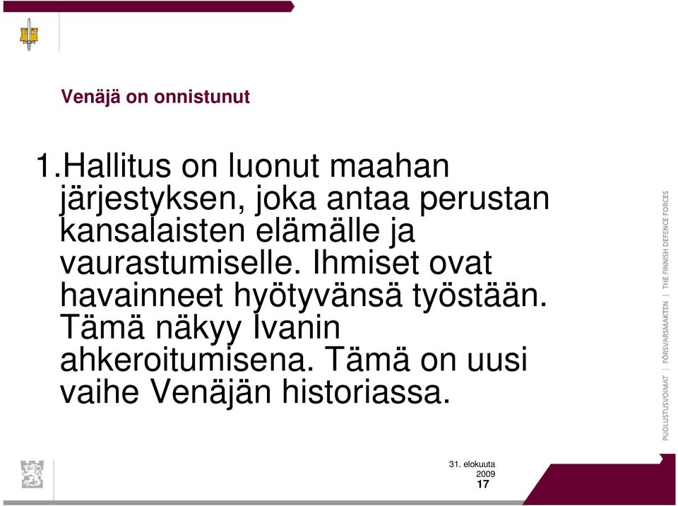 kansalaisten elämälle ja vaurastumiselle.