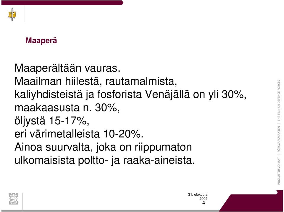 Venäjällä on yli 30%, maakaasusta n.