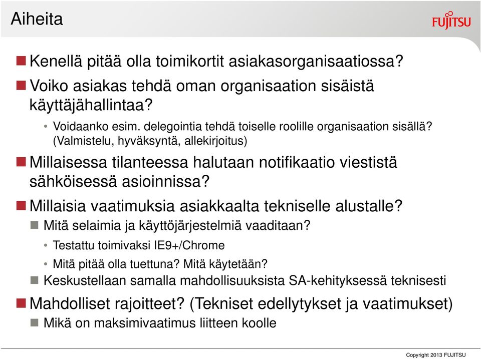 (Valmistelu, hyväksyntä, allekirjoitus) Millaisessa tilanteessa halutaan notifikaatio viestistä sähköisessä asioinnissa?