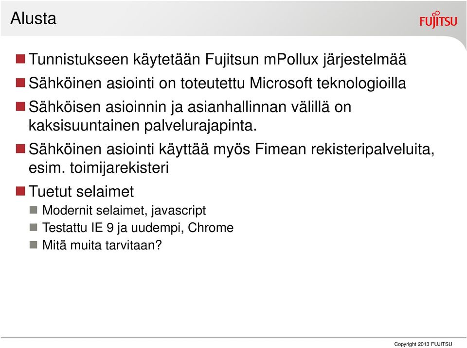 palvelurajapinta. Sähköinen asiointi käyttää myös Fimean rekisteripalveluita, esim.