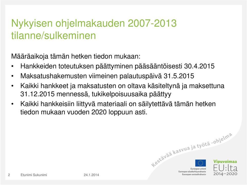 Maksatushakemusten viimeinen palautuspäivä 31.5.