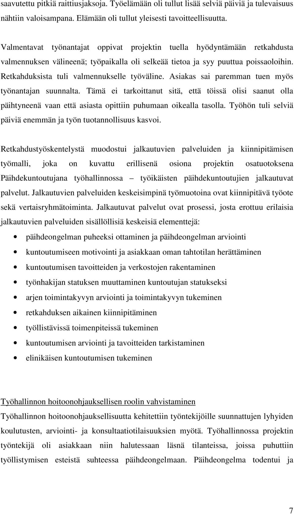 Retkahduksista tuli valmennukselle työväline. Asiakas sai paremman tuen myös työnantajan suunnalta.