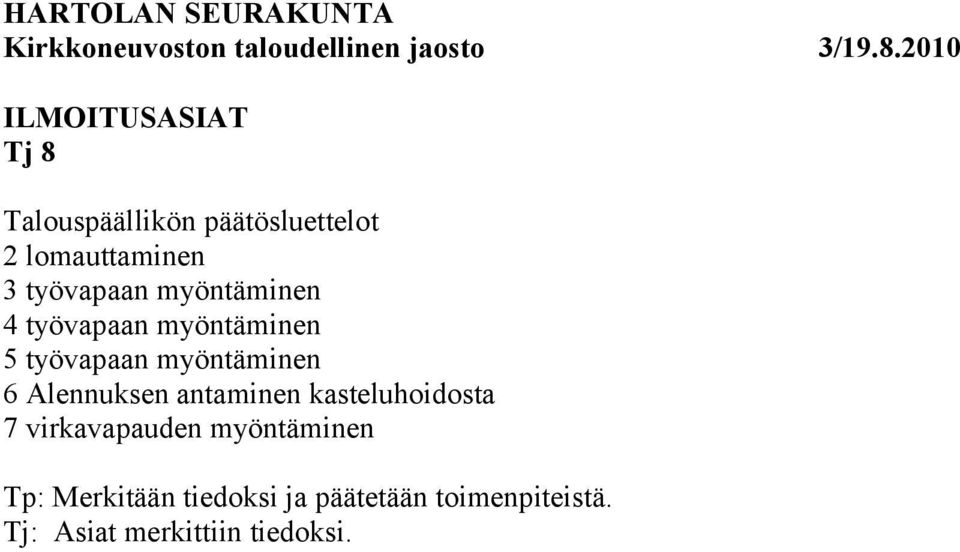 Alennuksen antaminen kasteluhoidosta 7 virkavapauden myöntäminen Tp: