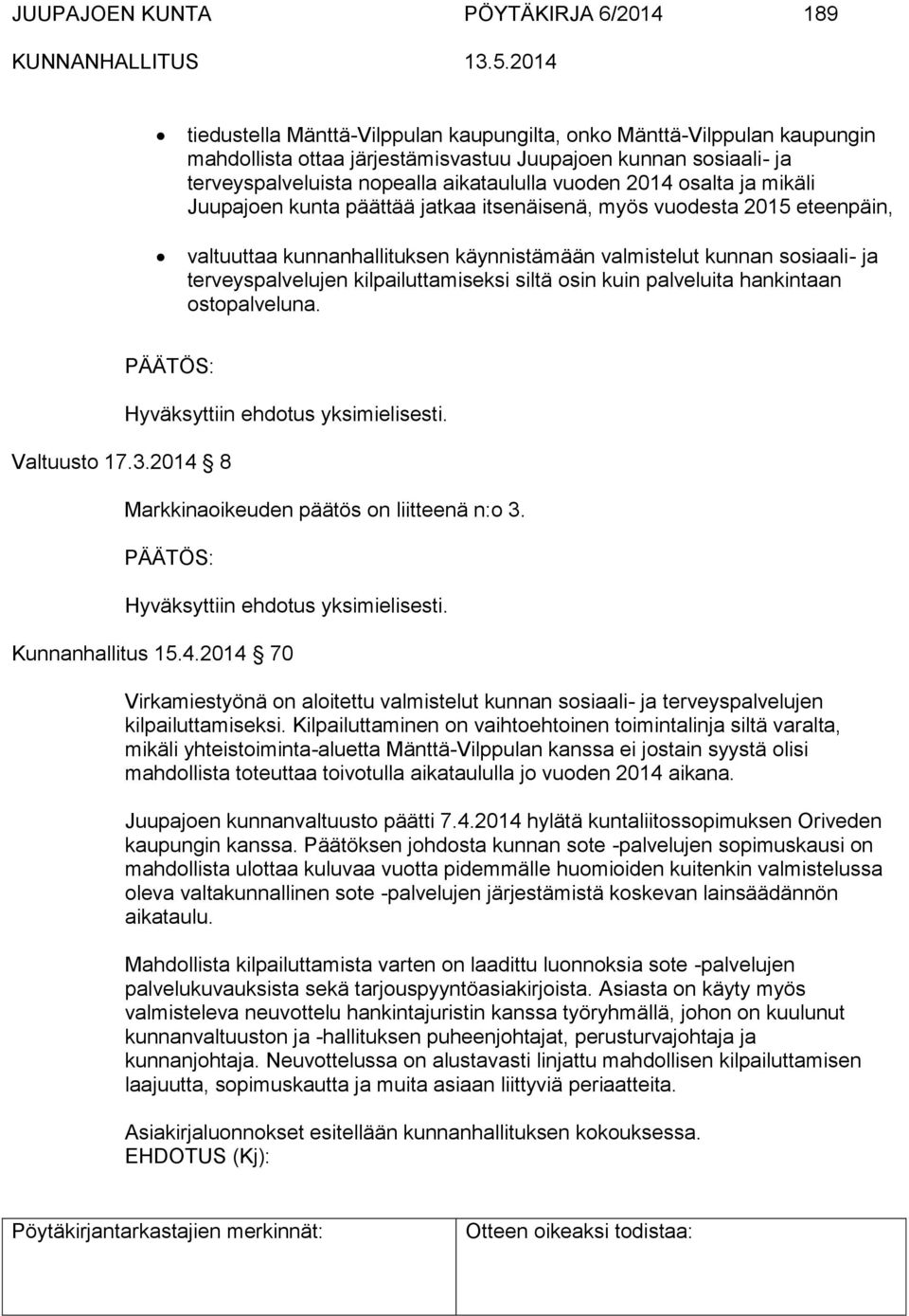 terveyspalvelujen kilpailuttamiseksi siltä osin kuin palveluita hankintaan ostopalveluna. Valtuusto 17.3.2014 