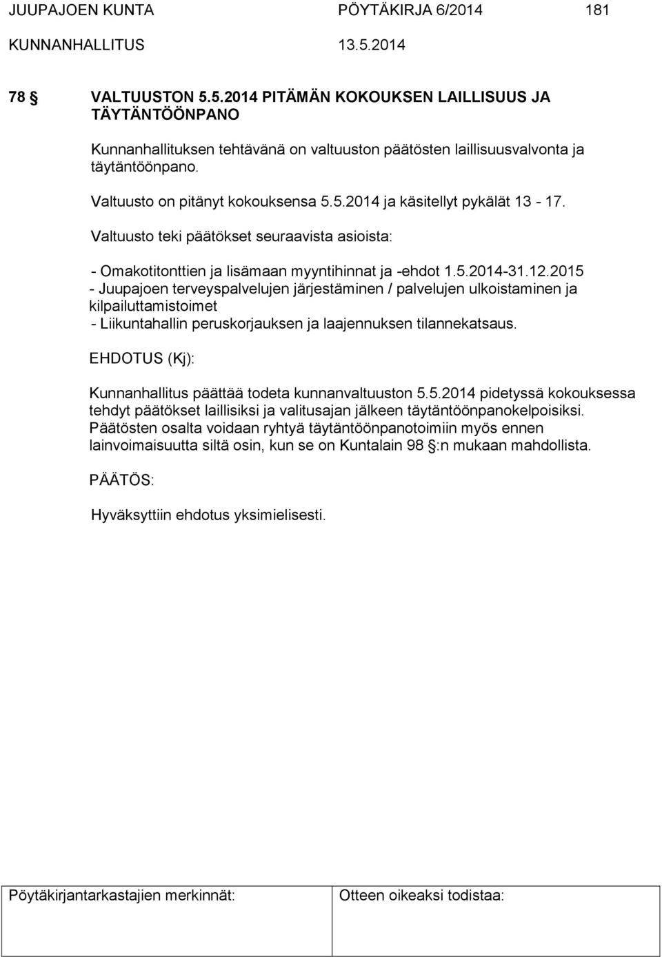 2015 - Juupajoen terveyspalvelujen järjestäminen / palvelujen ulkoistaminen ja kilpailuttamistoimet - Liikuntahallin peruskorjauksen ja laajennuksen tilannekatsaus.