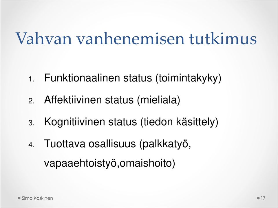 Affektiivinen status (mieliala) 3.