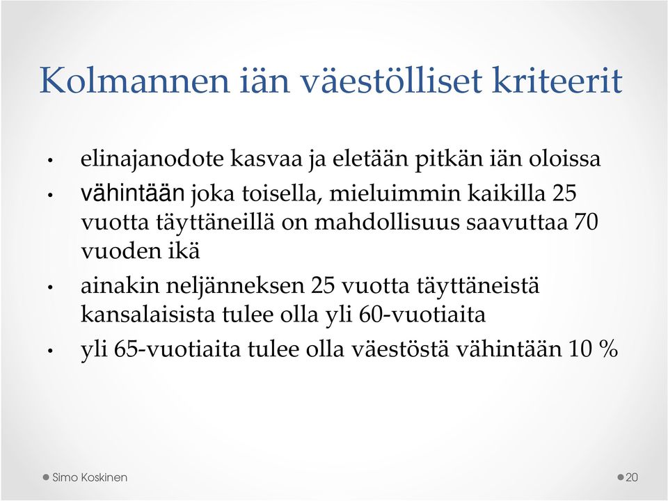 saavuttaa 70 vuoden ikä ainakin neljänneksen 25 vuotta täyttäneistä kansalaisista tulee