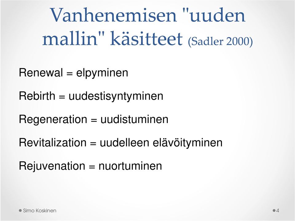 Regeneration = uudistuminen Revitalization =