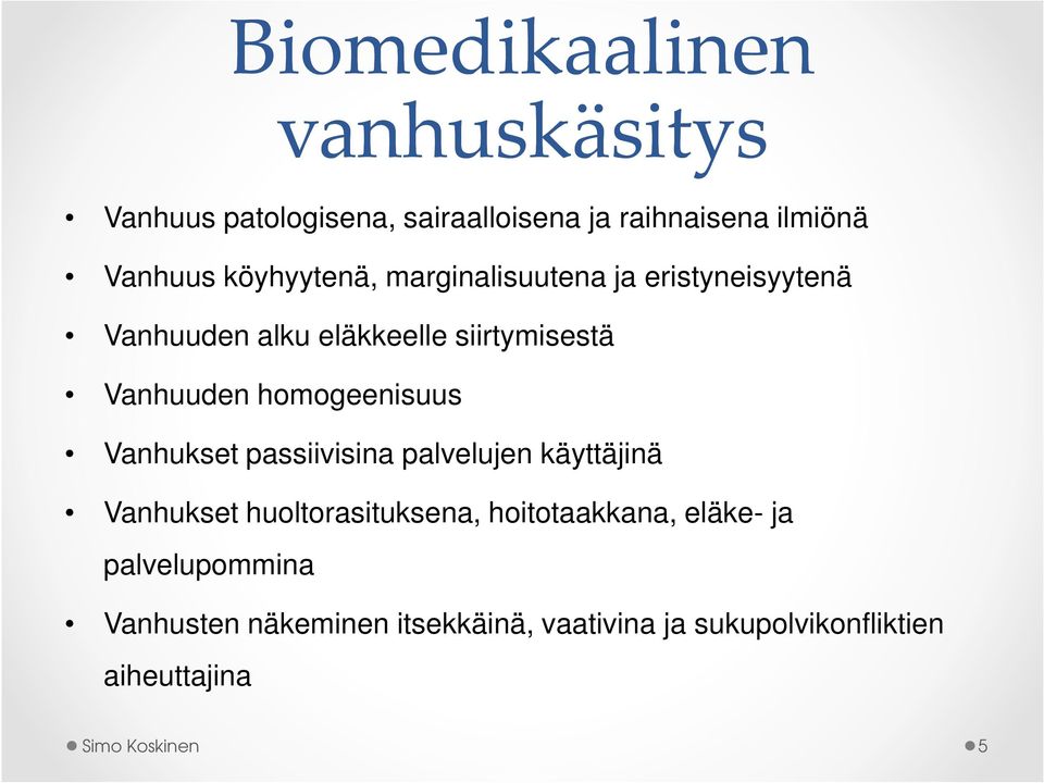 homogeenisuus Vanhukset passiivisina palvelujen käyttäjinä Vanhukset huoltorasituksena, hoitotaakkana,