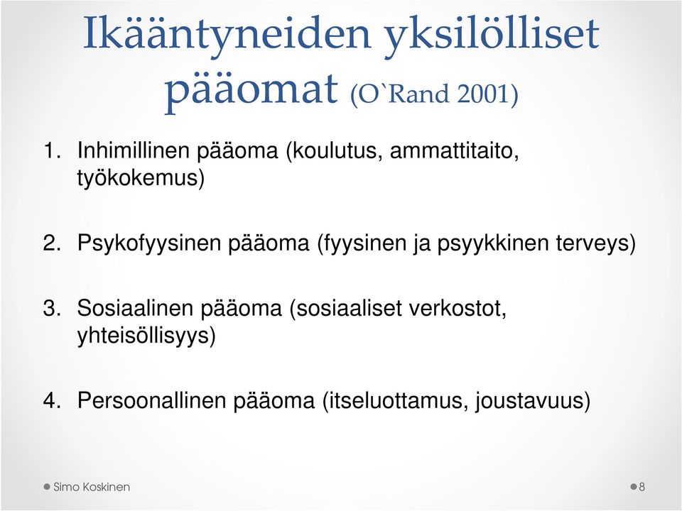 Psykofyysinen pääoma (fyysinen ja psyykkinen terveys) 3.