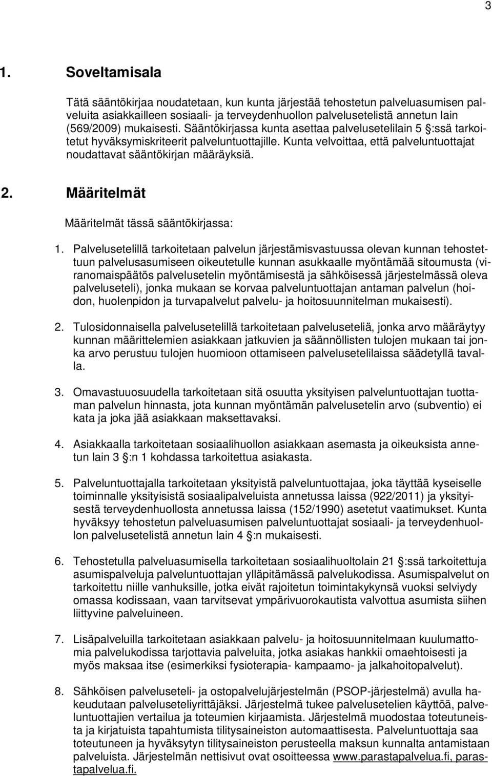 Määritelmät Määritelmät tässä sääntökirjassa: 1.