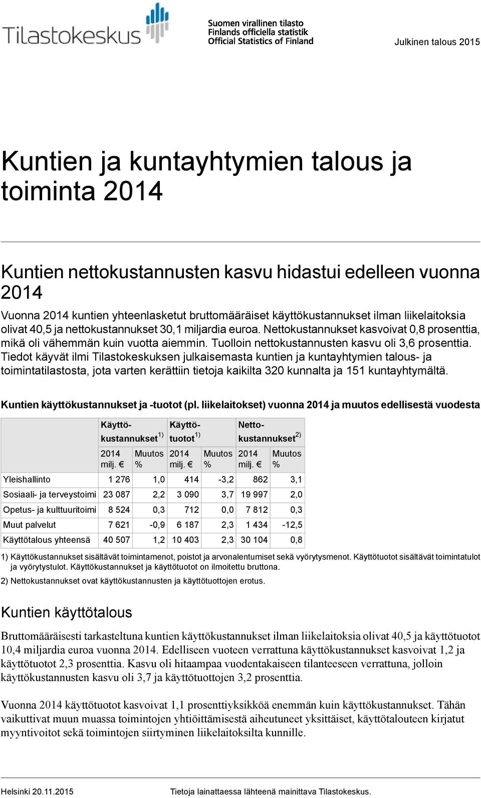 Tuolloin nettokustannusten kasvu oli 3,6 prosenttia.