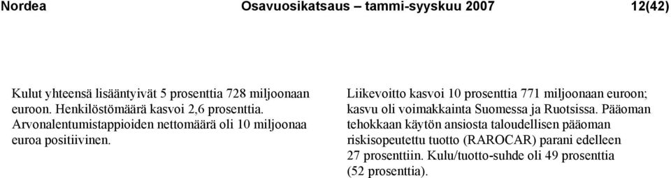 Liikevoitto kasvoi 10 prosenttia 771 miljoonaan euroon; kasvu oli voimakkainta Suomessa ja Ruotsissa.