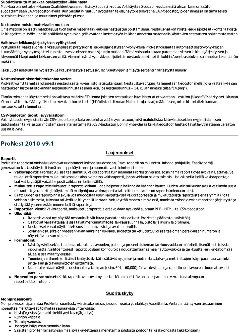 Kun Suodatin-ruutuun syötetään teksti, näytölle tulevat ne CAD-tiedostot, joiden nimessä on tämä teksti osittain tai kokonaan, ja muut nimet pidetään piilossa.