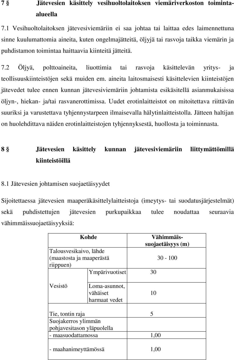 haittaavia kiinteitä jätteitä. 7.2 Öljyä, polttoaineita, liuottimia tai rasvoja käsittelevän yritys- ja teollisuuskiinteistöjen sekä muiden em.