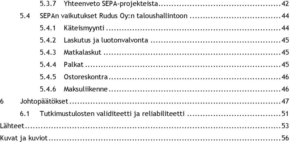 .. 45 5.4.5 Ostoreskontra... 46 5.4.6 Maksuliikenne... 46 6 Johtopäätökset... 47 6.