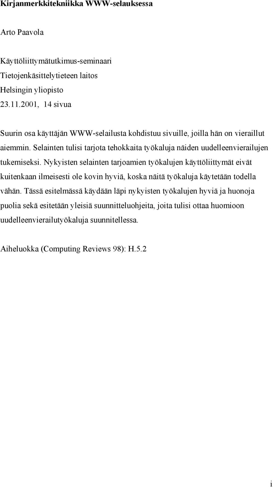 Selainten tulisi tarjota tehokkaita työkaluja näiden uudelleenvierailujen tukemiseksi.
