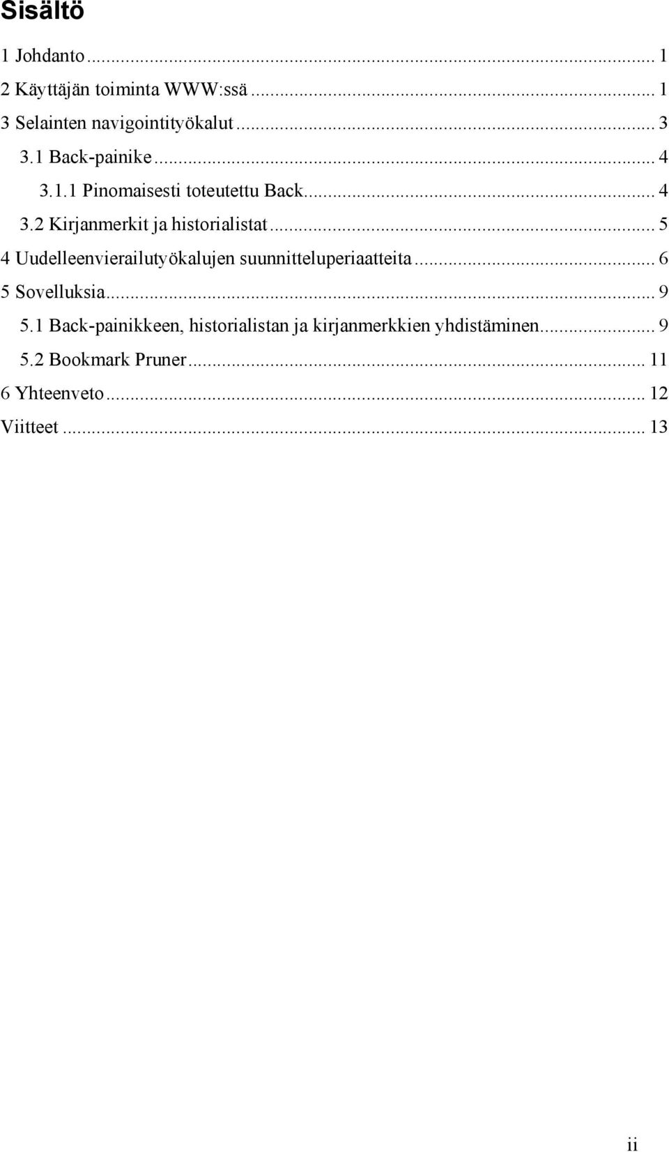 .. 5 4 Uudelleenvierailutyökalujen suunnitteluperiaatteita... 6 5 Sovelluksia... 9 5.