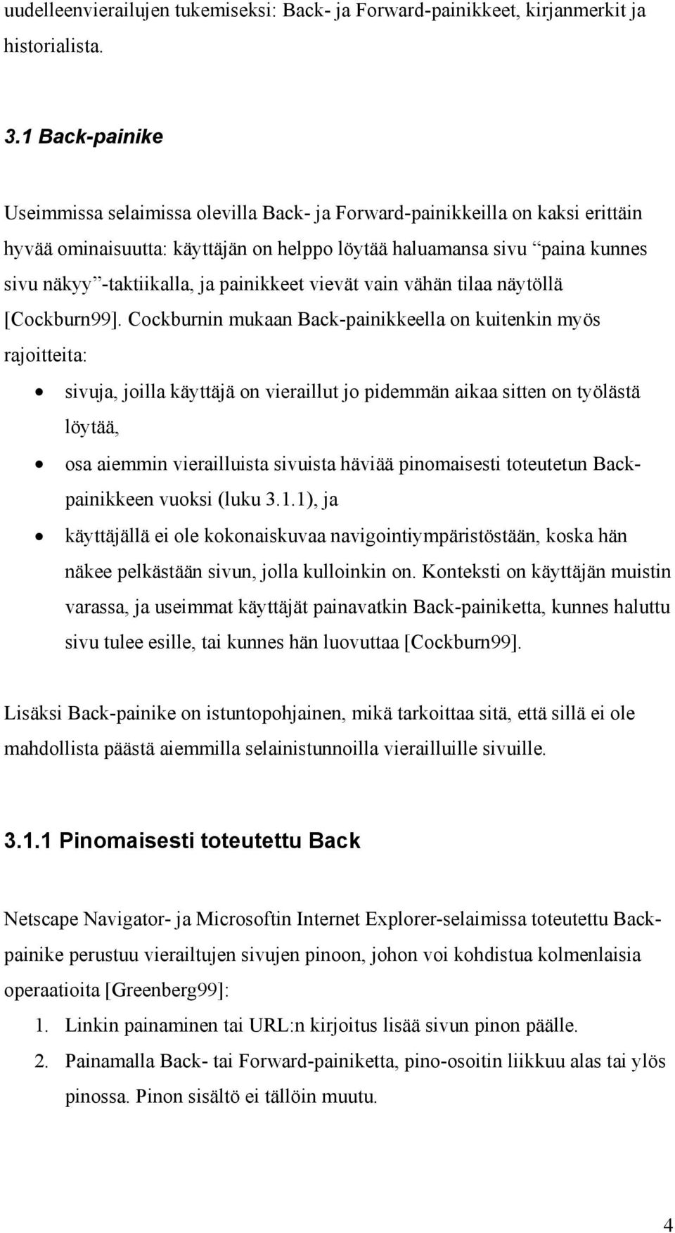 painikkeet vievät vain vähän tilaa näytöllä [Cockburn99].