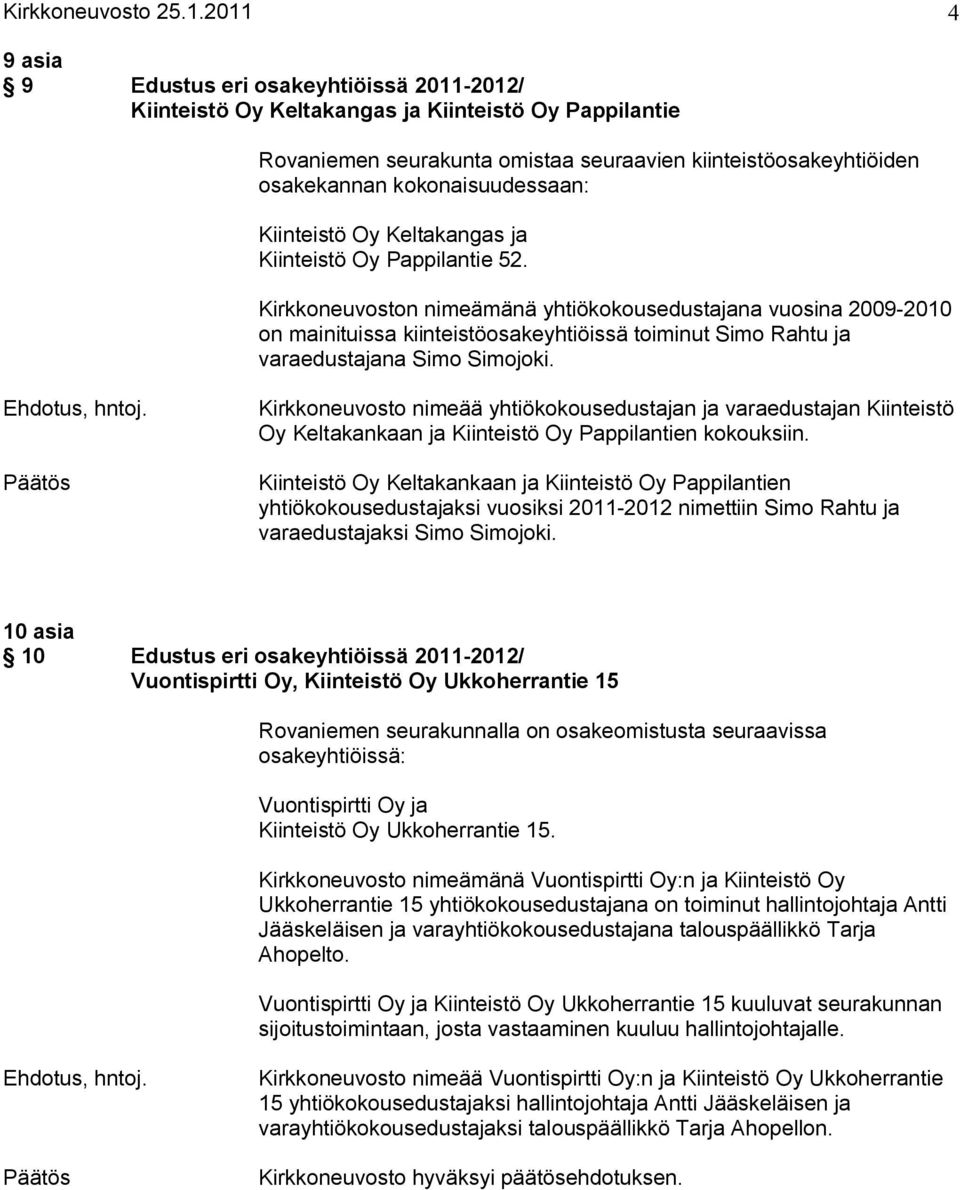 kokonaisuudessaan: Kiinteistö Oy Keltakangas ja Kiinteistö Oy Pappilantie 52.