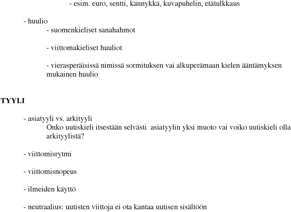 vierasperäisissä nimissä sormituksen vai alkuperämaan kielen ääntämyksen mukainen huulio TYYLI - asiatyyli vs.