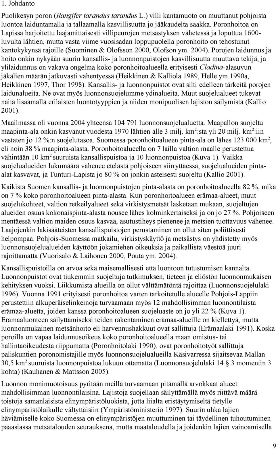 kantokykynsä rajoille (Suominen & Olofsson 2000, Olofson ym. 2004).