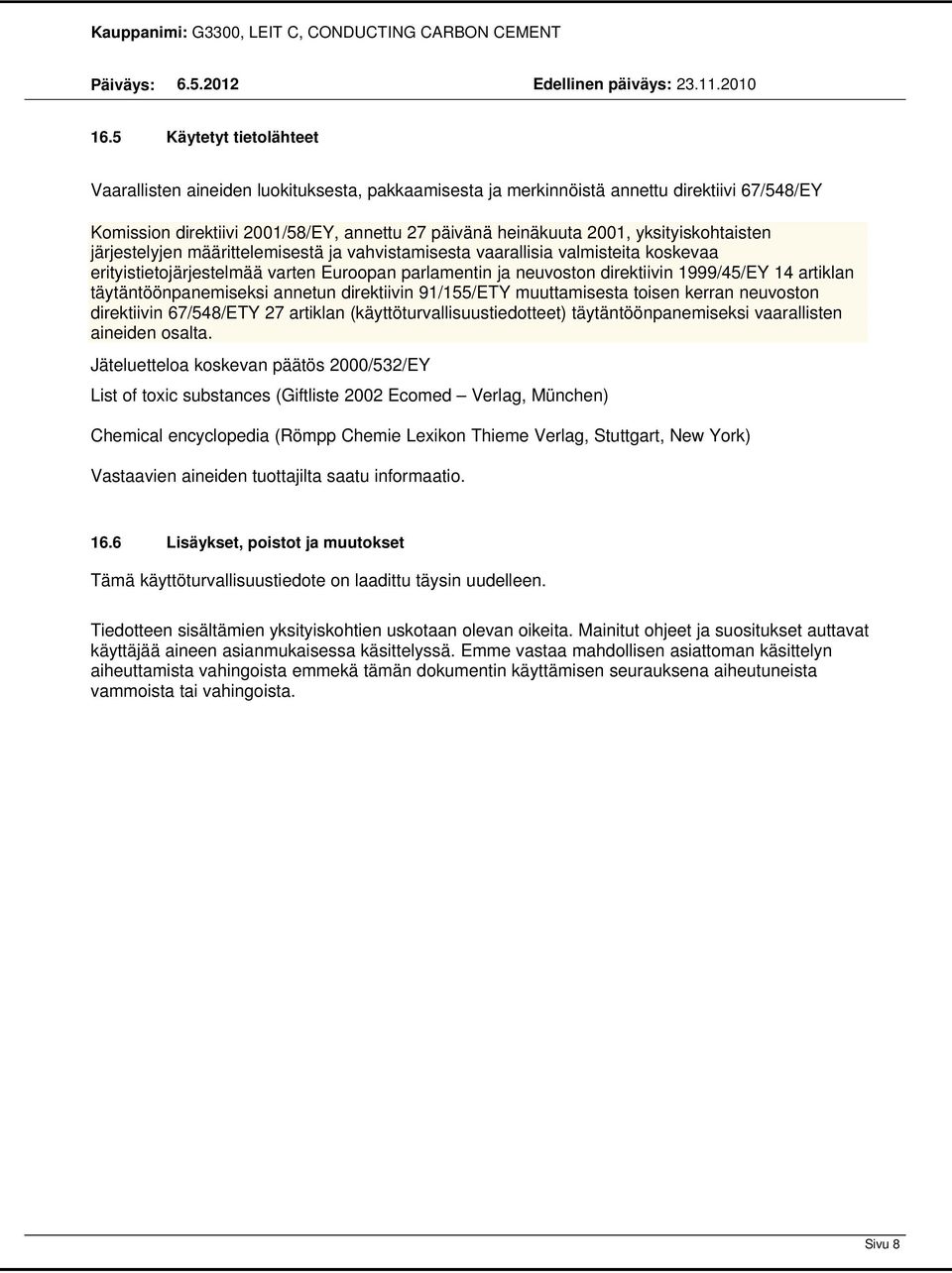 artiklan täytäntöönpanemiseksi annetun direktiivin 91/155/ETY muuttamisesta toisen kerran neuvoston direktiivin 67/548/ETY 27 artiklan (käyttöturvallisuustiedotteet) täytäntöönpanemiseksi