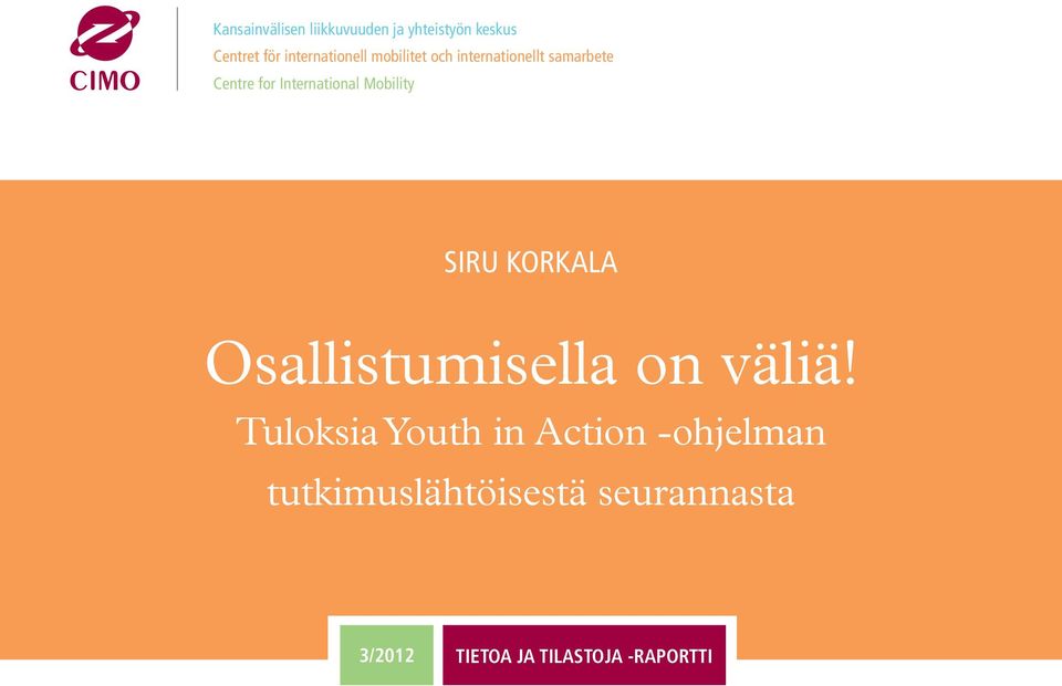 International Mobility SIRU KORKALA Osallistumisella on väliä!