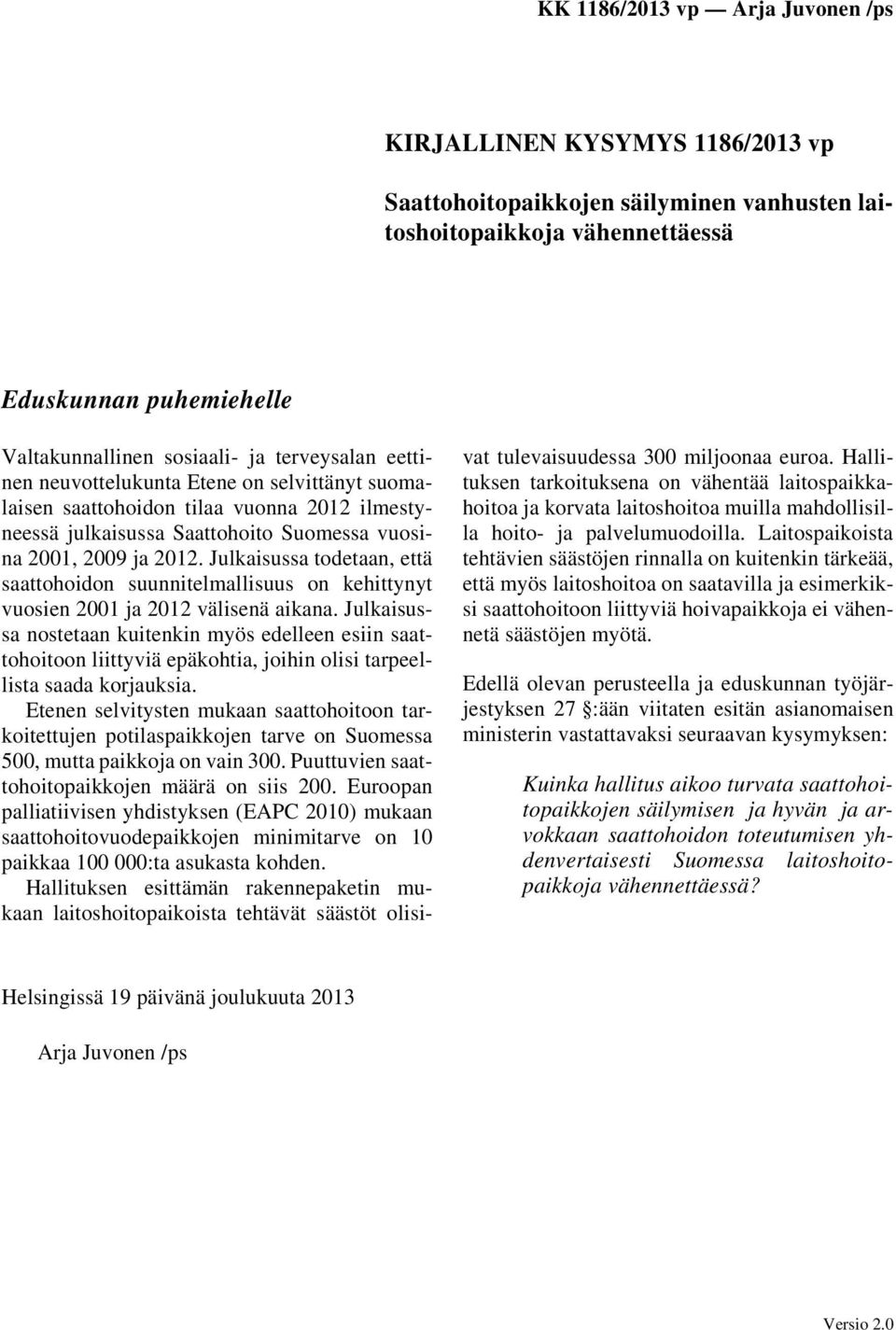 Julkaisussa todetaan, että saattohoidon suunnitelmallisuus on kehittynyt vuosien 2001 ja 2012 välisenä aikana.