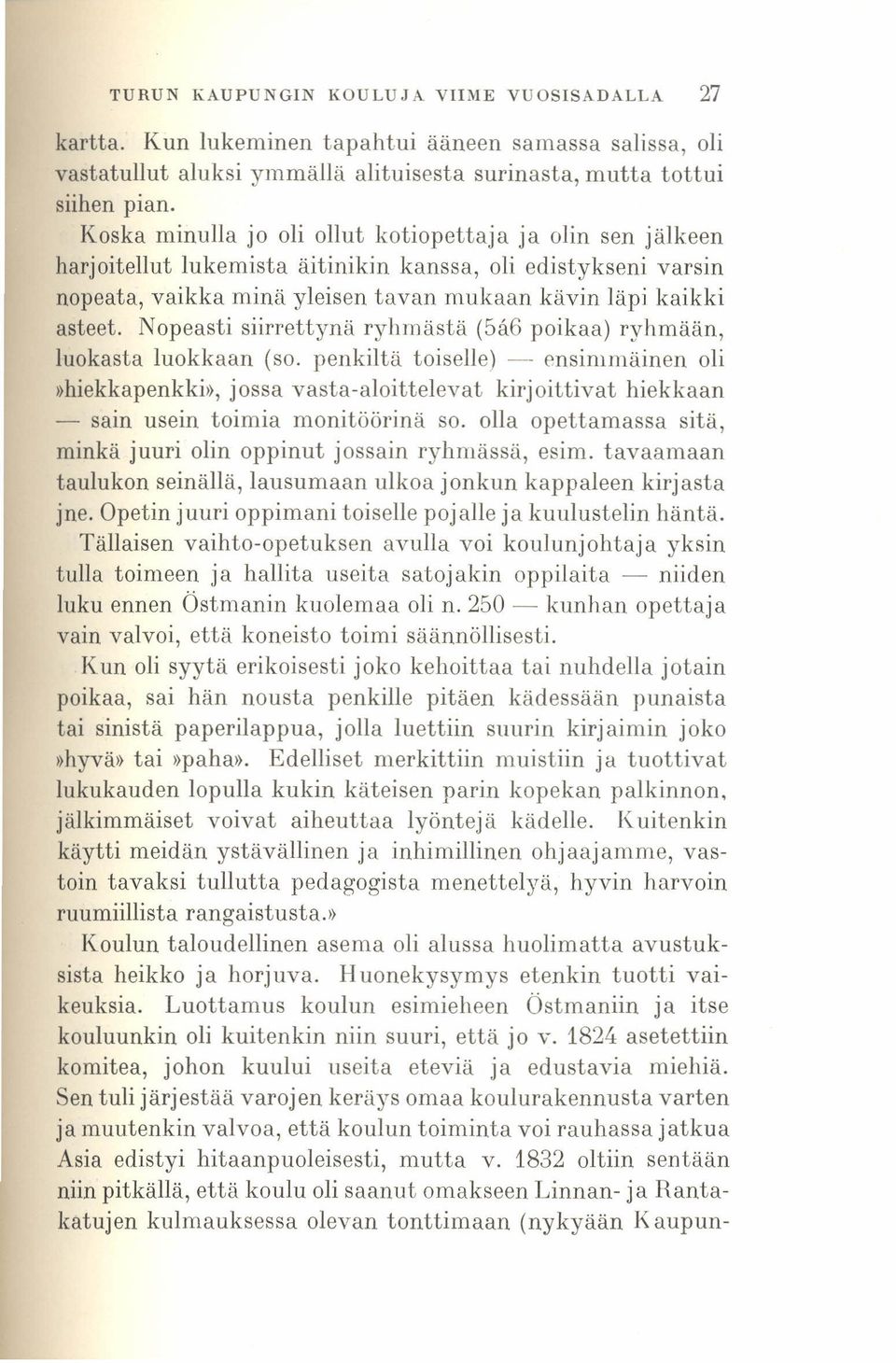 Nopeasti siirrettynä ryhmästä (5å6 poikaa) ryhmään, luokasta luokkaan (so.