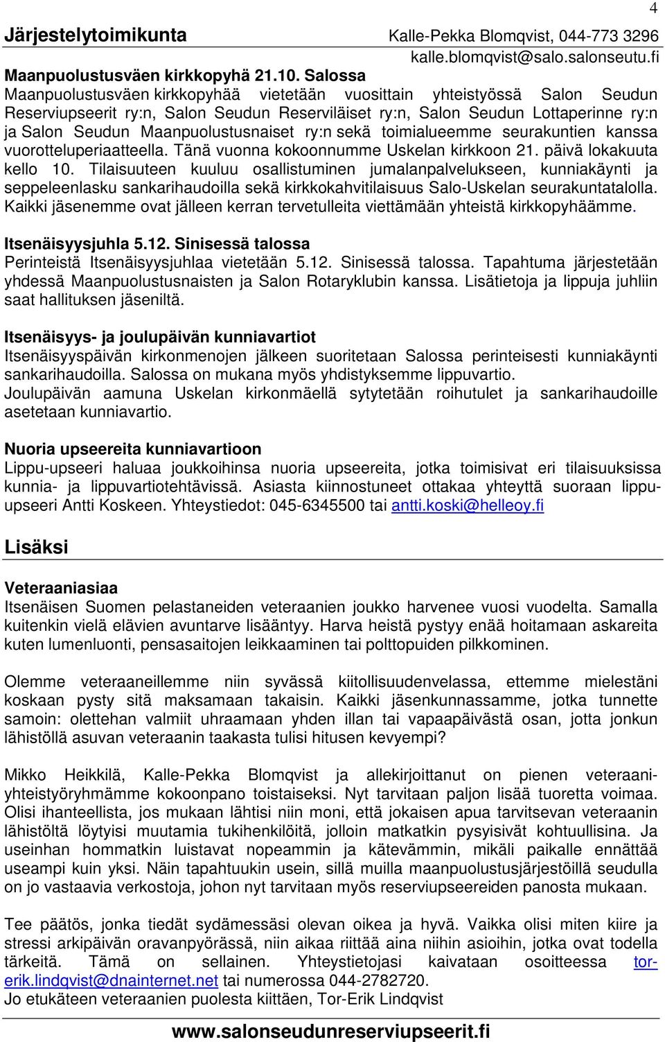 Maanpuolustusnaiset ry:n sekä toimialueemme seurakuntien kanssa vuorotteluperiaatteella. Tänä vuonna kokoonnumme Uskelan kirkkoon 21. päivä lokakuuta kello 10.