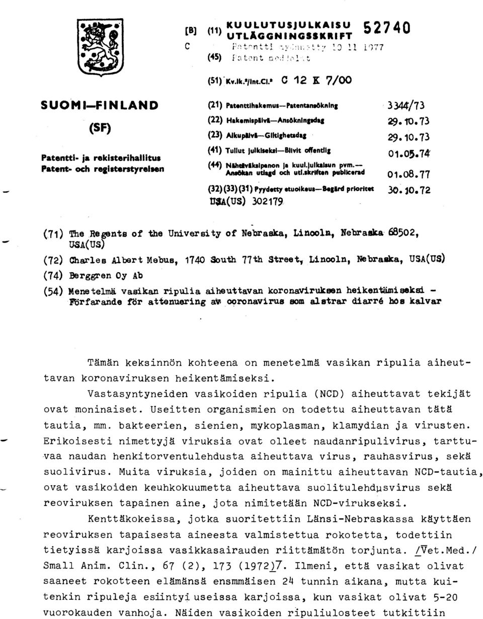 73 (23) Alkupillvil--GlkIghetadag 29.10.73 (41) Tullut julkiseksi Nyk offendlg 01.05.74 (44) NihtivIlicslpanon js kuullulkalsun pvm. Ansekan udagd och utl.skriften publictrad 01.08.
