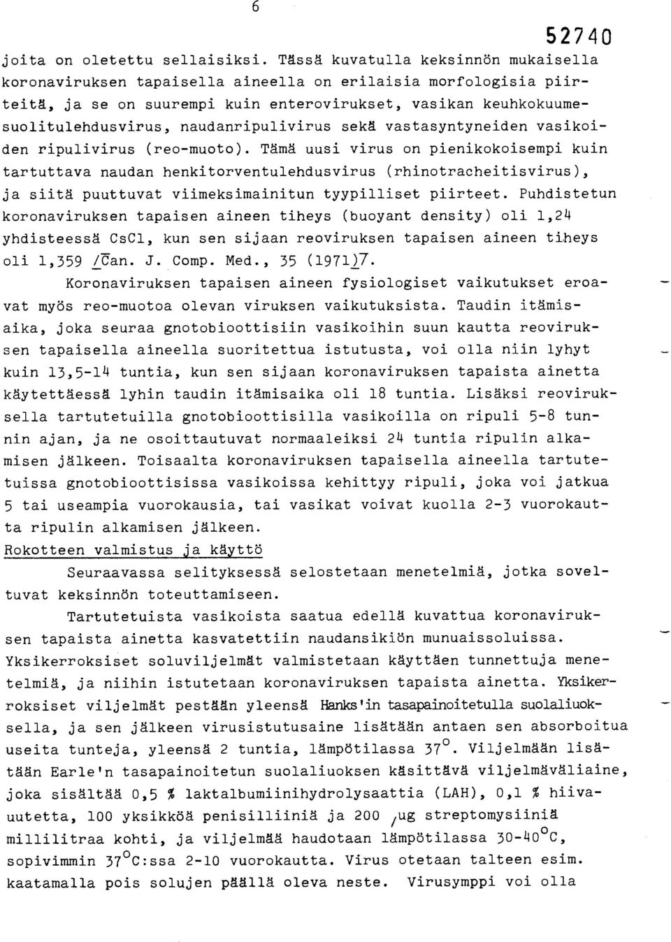 naudanripulivirus sekä vastasyntyneiden vasikoiden ripulivirus (reo-muoto).