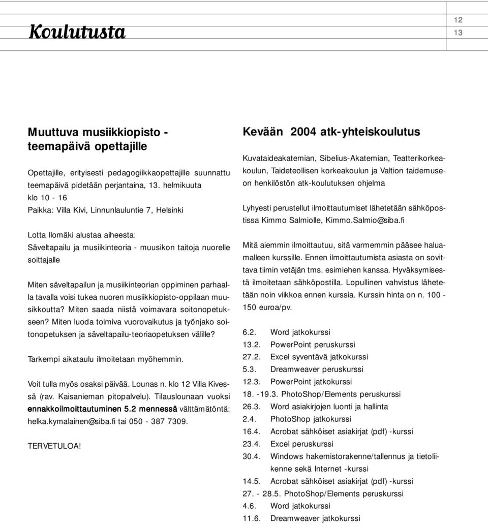 musiikinteorian oppiminen parhaalla tavalla voisi tukea nuoren musiikkiopisto-oppilaan muusikkoutta? Miten saada niistä voimavara soitonopetukseen?