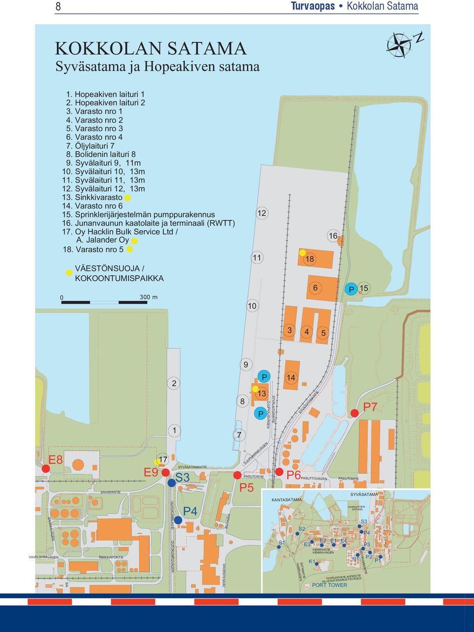 Sprinklerijärjestelmän pumppurakennus 16. Junanvaunun kaatolaite ja terminaali (RWTT) 17. Oy Hacklin Bulk Service Ltd / A. Jalander Oy 18.