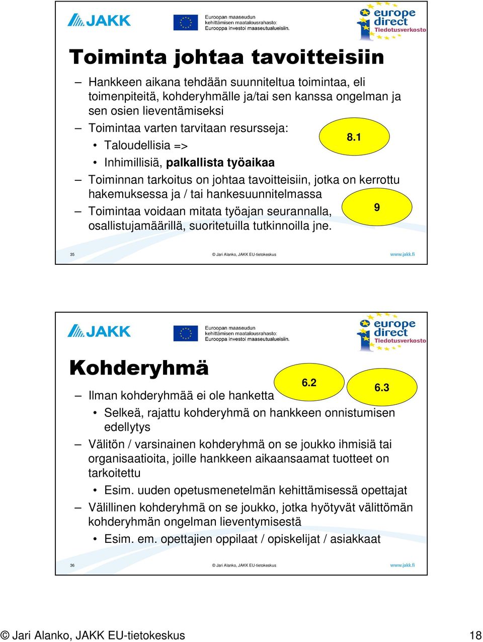 työajan seurannalla, 9 osallistujamäärillä, suoritetuilla tutkinnoilla jne. 8.