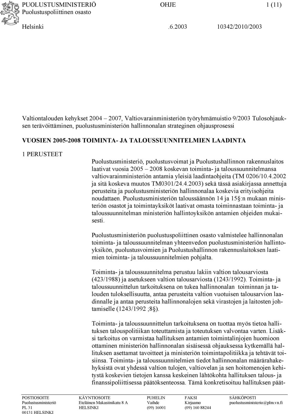 toiminta- ja taloussuunnitelmansa valtiovarainministeriön antamia yleisiä laadintaohjeita (TM 0206/10.4.