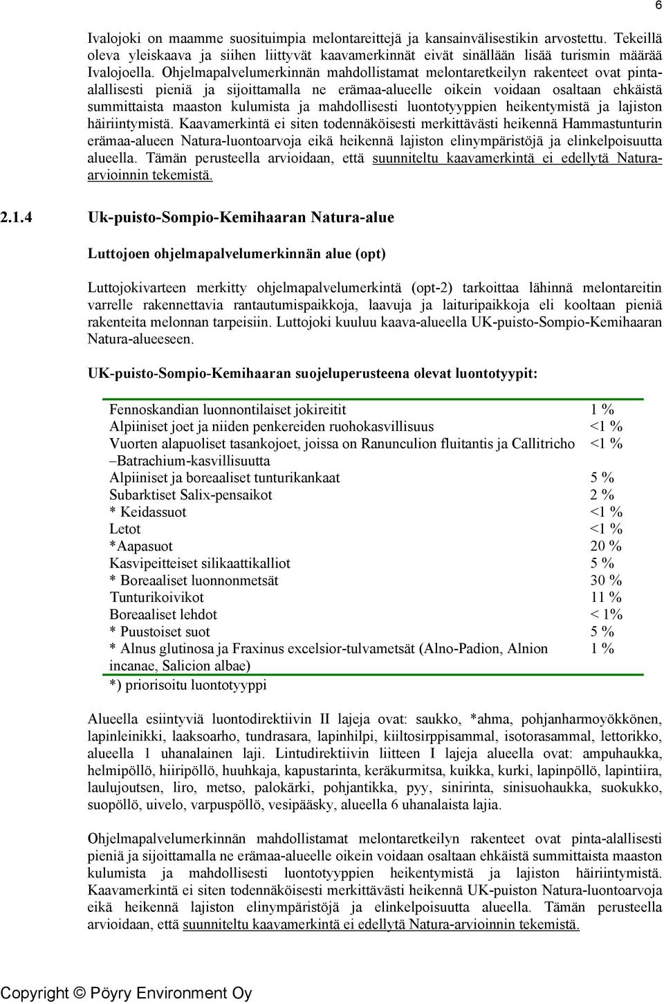 mahdollisesti luontotyyppien heikentymistä ja lajiston häiriintymistä.