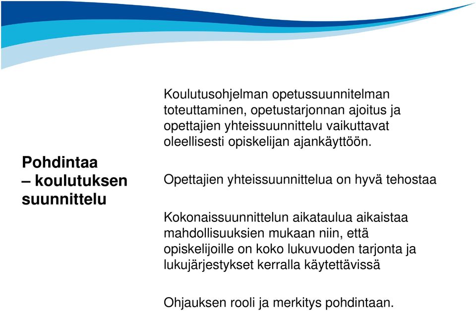 Opettajien yhteissuunnittelua on hyvä tehostaa Kokonaissuunnittelun aikataulua aikaistaa mahdollisuuksien