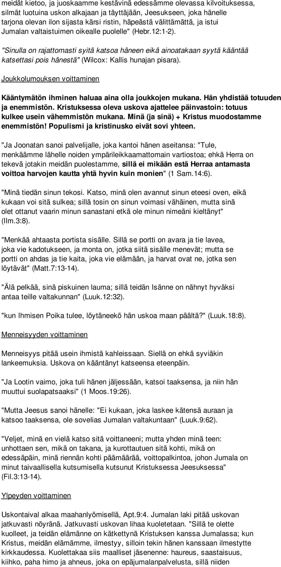 "Sinulla on rajattomasti syitä katsoa häneen eikä ainoatakaan syytä kääntää katsettasi pois hänestä" (Wilcox: Kallis hunajan pisara).