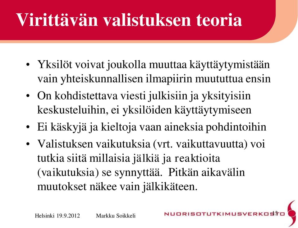 Ei käskyjä ja kieltoja vaan aineksia pohdintoihin Valistuksen vaikutuksia (vrt.