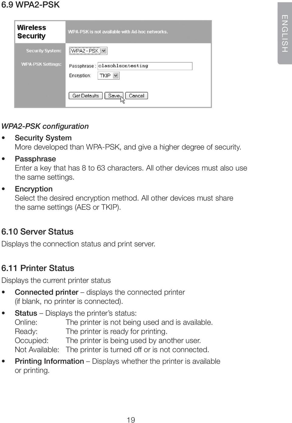 10 Server Status Displays the connection status and print server. 6.