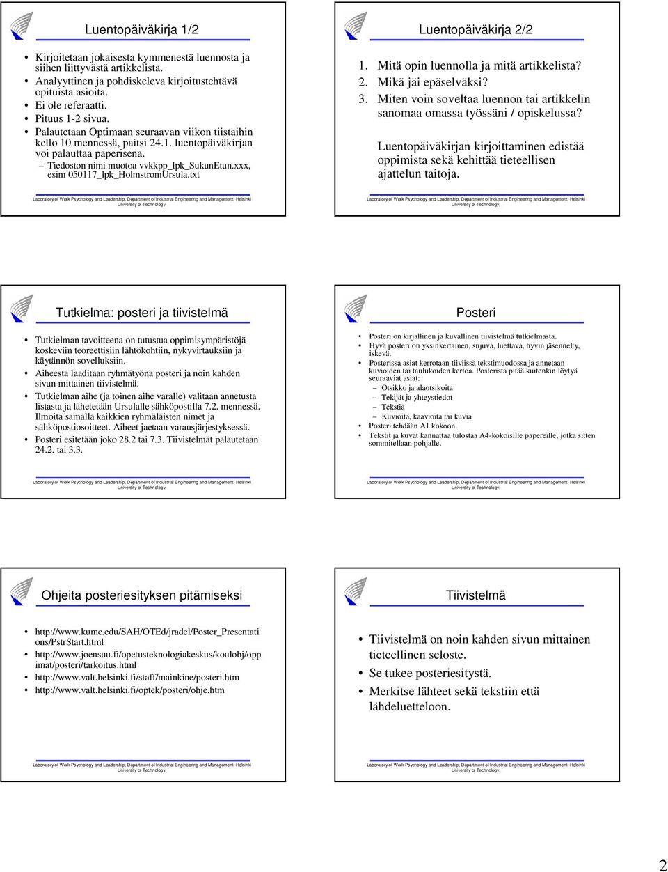 xxx, esim 050117_lpk_HolmstromUrsula.txt Luentopäiväkirja 2/2 1. Mitä opin luennolla ja mitä artikkelista? 2. Mikä jäi epäselväksi? 3.