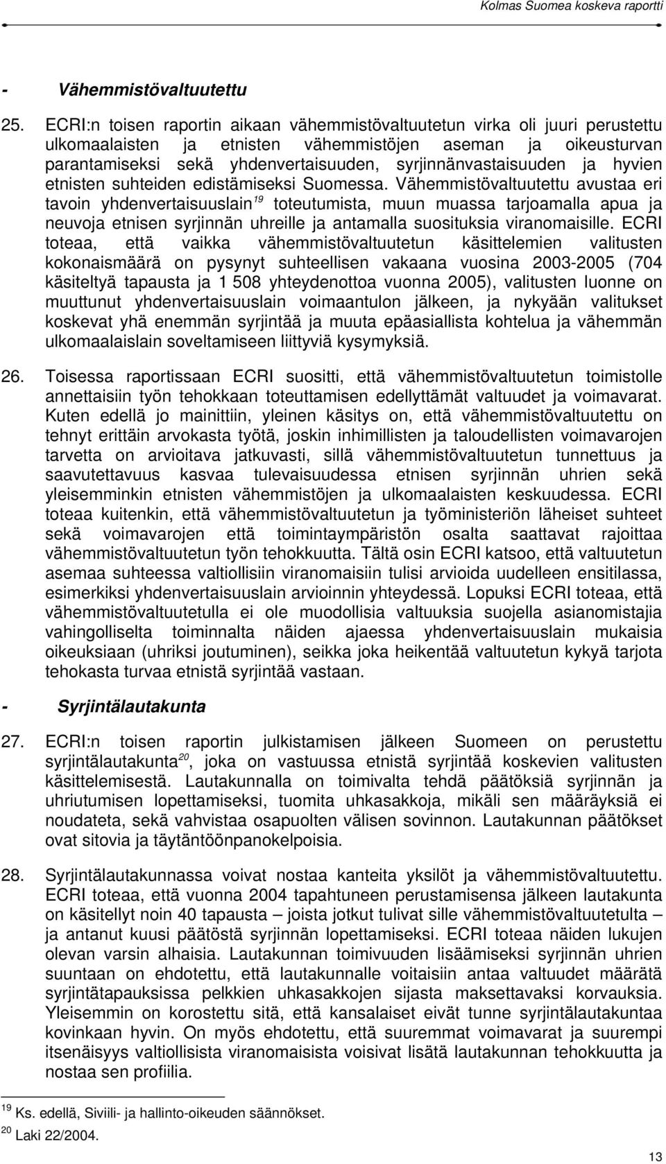 syrjinnänvastaisuuden ja hyvien etnisten suhteiden edistämiseksi Suomessa.