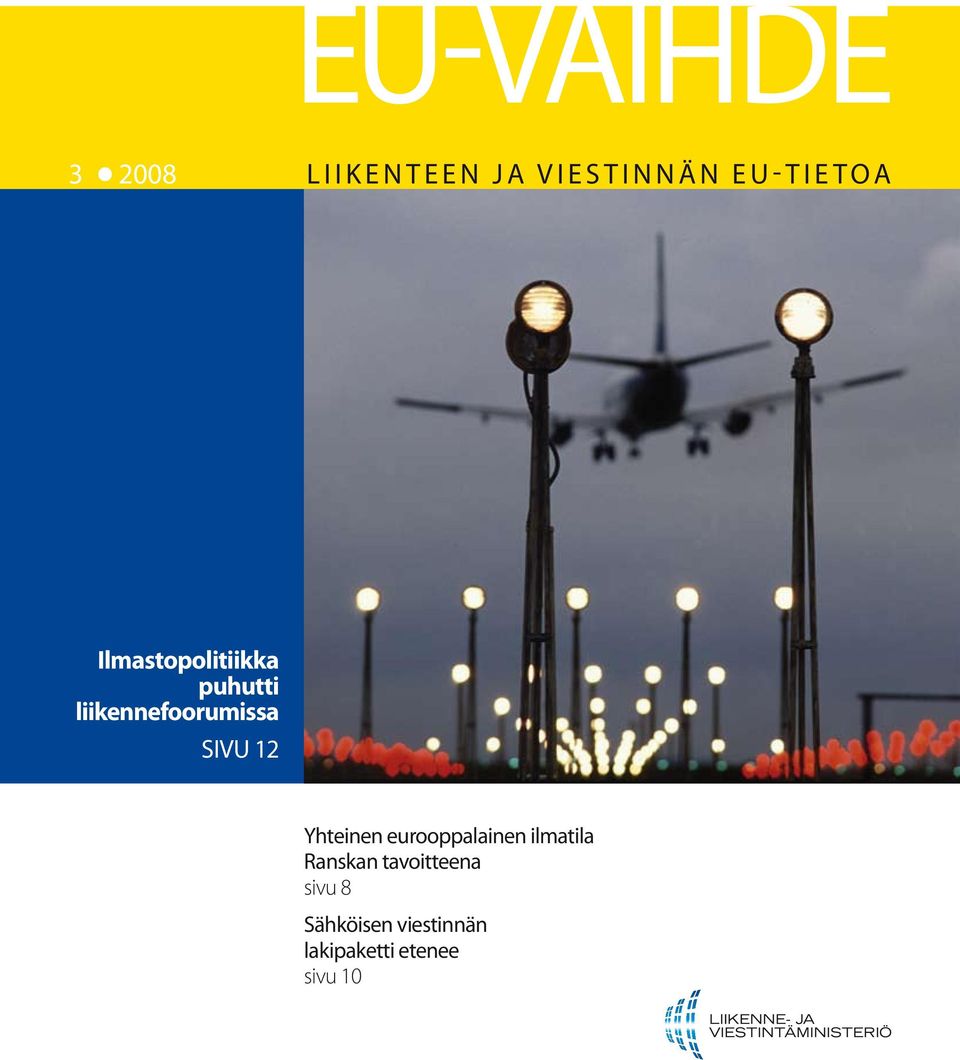 liikennefoorumissa sivu 12 Yhteinen eurooppalainen ilmatila