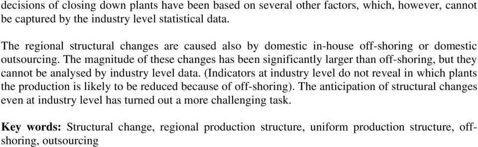 The magnitude of these changes has been significantly larger than off-shoring, but they cannot be analysed by industry level data.