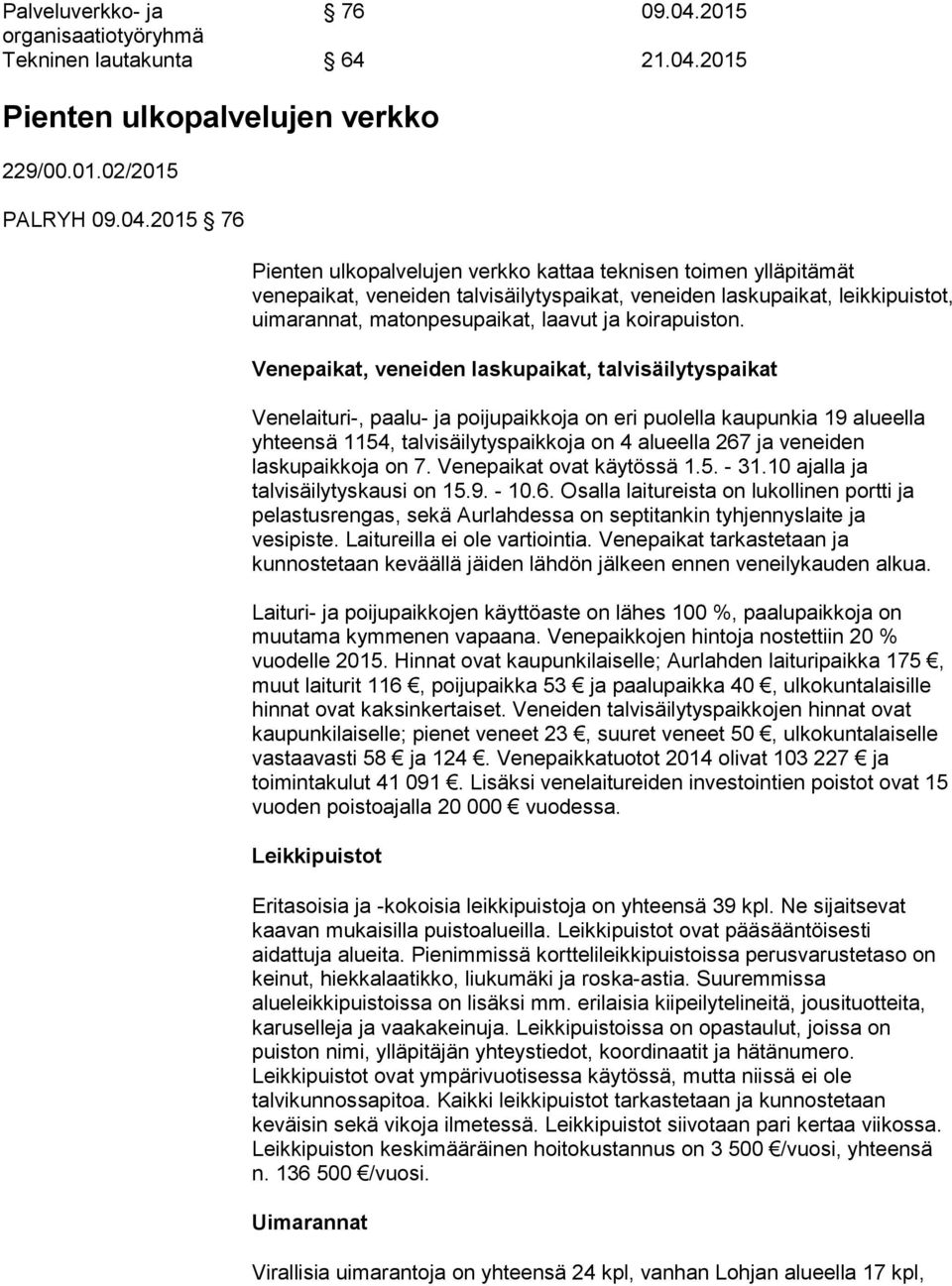 2015 Pienten ulkopalvelujen verkko 229/00.01.02/2015 PALRYH 09.04.