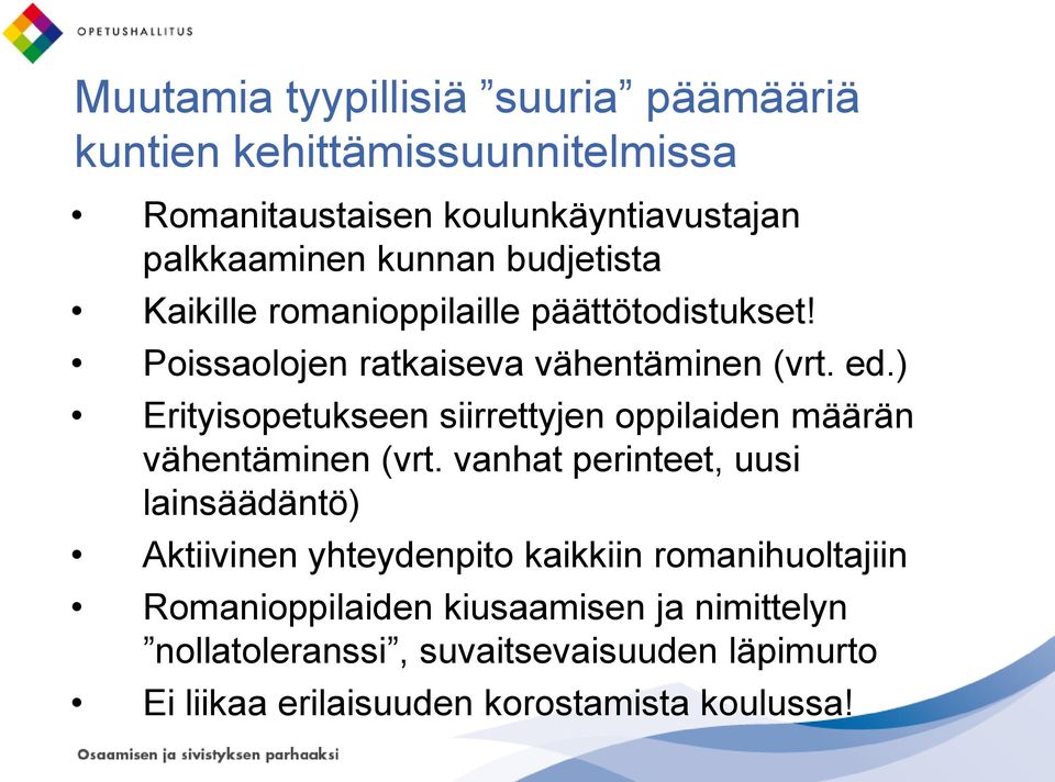 ) Erityisopetukseen siirrettyjen oppilaiden määrän vähentäminen (vrt.