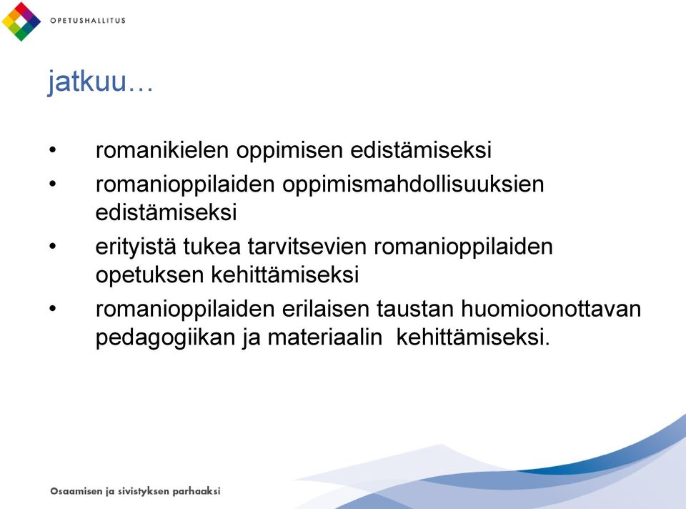 tarvitsevien romanioppilaiden opetuksen kehittämiseksi