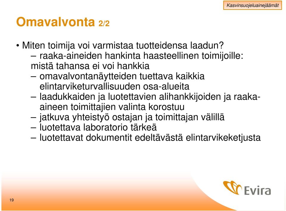 kaikkia elintarviketurvallisuuden osa-alueita laadukkaiden ja luotettavien alihankkijoiden ja raakaaineen